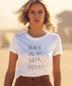 Women Are Not Your Property Shirt3