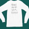 Women Are Not Your Property Shirt7