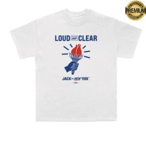 Jack For New York Store Merch Shop Loud And Clear Unisex White Tee