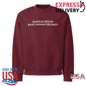 Sharon Mcmahon Store Merch Shop Radicalized By Basic Human Decency Sweatshirt