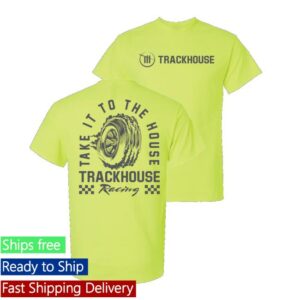 Trackhouse Shop Merch Store Trackhouse Take It To The House T-Shirt