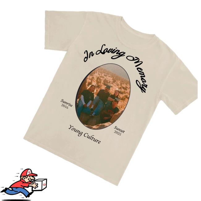 Young Culture Shop Merch Store In Loving Memory Shirt