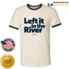 kenny Jamie Macdonald Merch Shop Store Left It In The River Unisex Shirt