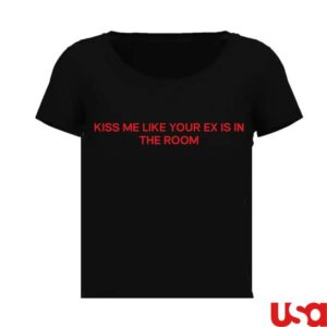 Mmstore Merch Kiss Me Like Your Ex Is In The Room Tee