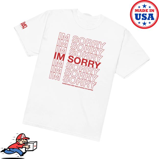 Netflix Shop Merch Store Something Very Bad Is Going To Happen Comfort Colors T-Shirt I'm Sorry