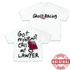 Official Ghost Racing Merch Store Call My Lawyer Shirt