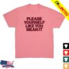 Pleasing Merch Store The Pleasing Yourself T-Shirt