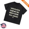 kenny Stuff I Eat Merch Store Shop Vegan Since Before You Asked T Shirtv