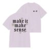 Annie Elise Merch Store Make It Make Sense T-Shirt