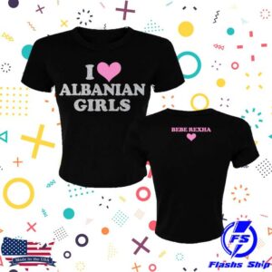 Bebe Rexha Merch Store I Love Albanian Girls Baby Rib Tee