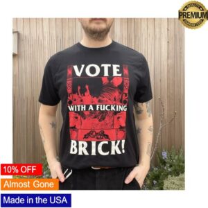Blacklodgepress Merch Store Vote With A Fucking Brick T-Shirt