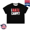 Carpetco Merch Store I Hate Carpet Girls Tee