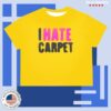 Carpetco Merch Store I Hate Carpet Girls Tees