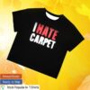 Carpetco Merch Store I Hate Carpet Girls Tee