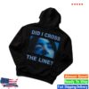 Did I Cross The Line Billie Eilish Hoodie 1 Did I Cross The Line Billie Eilish Hoodie