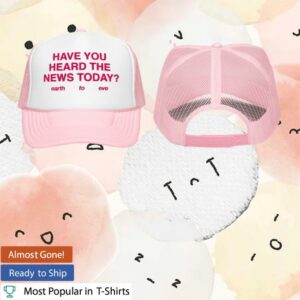 Earth To Eve Merch Store Have You Heard The News Embroidered Trucker Hat