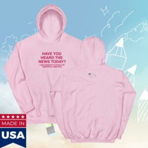 Earth To Eve Merch Store Have You Heard The News Hoodie