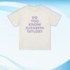 Elizabeth Taylor Merch Store Do You Know Elizabeth Taylor T-Shirt