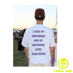 I Love My Girlfriend And My Girlfriend Loves Justin Bieber Shirt