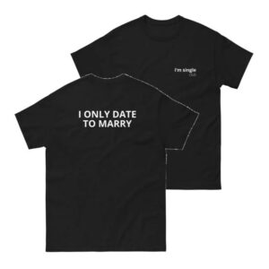 Im Single Club Merch Store I Only Date Shirt