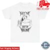 Meg Stalter Shop Merch Store Get Me Out Of Here Shirt