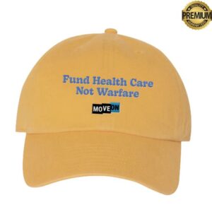 Move On Merch Shop Store Fund Health Care Not Warfare Hat