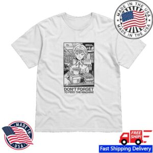 Okami Jpg Merch Store Don't Forget To Feed The Machine T-Shirt White