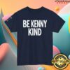 Patriotic Kenny Merch Store Be Kenny Kind T-Shirt