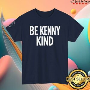 Patriotic Kenny Merch Store Be Kenny Kind T-Shirt