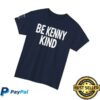 Patriotic Kenny Merch Store Be Kenny Kind T-Shirt