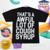 Thats A Awful Lot Of Cough Syrup Store Merch Shop Awful Lot Of Tris Tee 4 Thats A Awful Lot Of Cough Syrup Store Merch Shop Awful Lot Of Tris Tee