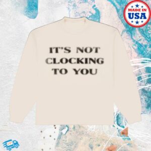 Skylrk Merch Store It's Not Clocking Ls