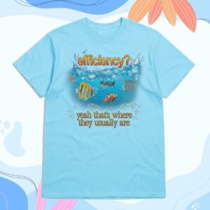 Snazzyseagullshop Merch Store Efficiency Fish Pun T-Shirt