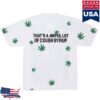 Thats A Awful Lot Of Cough Syrup Store Merch Shop Alocs 4-20 T-Shirt