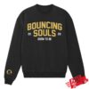 The Bouncing Souls Merch Shop Born To Be 2026 Crew 4 The Bouncing Souls Merch Shop Born To Be 2026 Crew