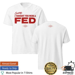 Tucker Carlson Merch Store Thought You Were A Fed T-Shirt