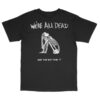 Acid Bath Merch Shop Store We're All Dead Tee