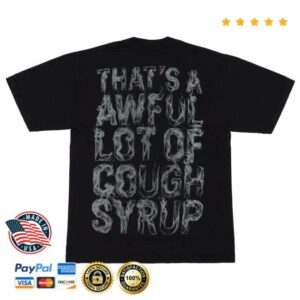 Thats A Awful Lot Of Cough Syrup Store Merch Shop Alocs Smoke T-Shirt