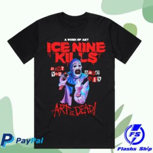 Ice Nine Kills Merch Store Don't You Dare Say Art Is Dead Tee