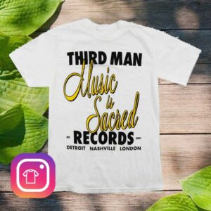 Third Man Records Merch Music Is Sacred Shirt